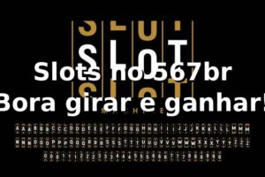 Slots no 567br 🎰 – Bora girar e ganhar!