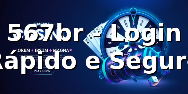 567br - Login Rápido e Seguro